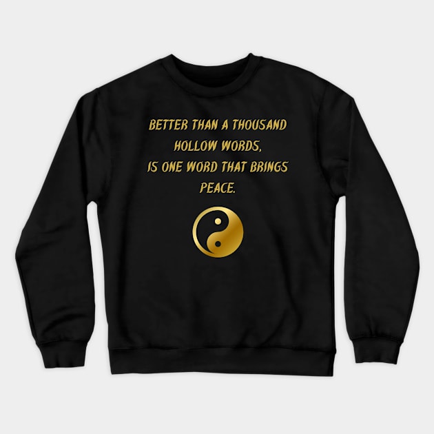 Better Than A Thousand Hollow Words, Is One Word That Brings Peace. Crewneck Sweatshirt by BuddhaWay